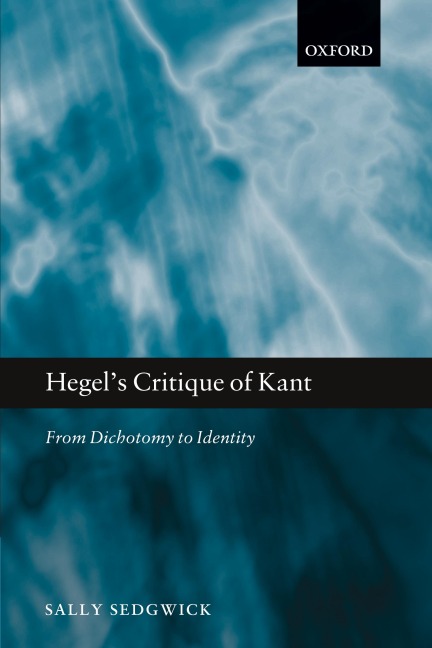 Hegels Critique of Kant: From Dichotomy to Identity