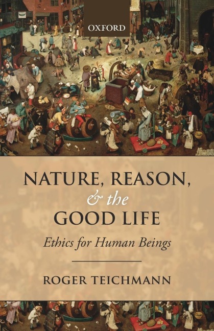 Nature, Reason, and the Good Life: Ethics for Human Beings