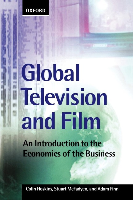 Global Television and Film: An Introduction to the Economics of the Business