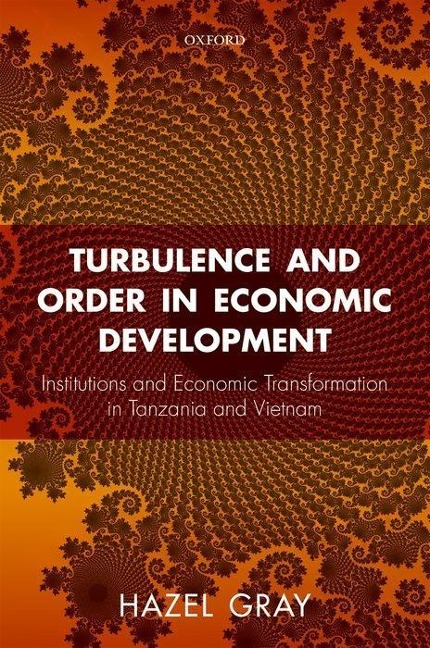 Turbulence and Order in Economic Development: Economic Transformation in Tanzania and Vietnam