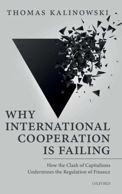 Why International Cooperation Is Failing: How the Clash of Capitalisms Undermines the Regulation of Finance