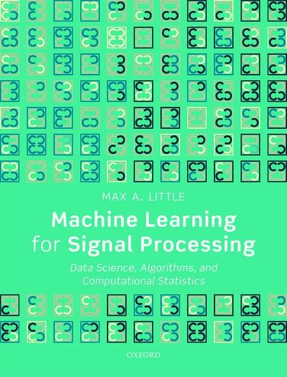 Machine Learning for Signal Processing: Data Science, Algorithms, and Computational Statistics