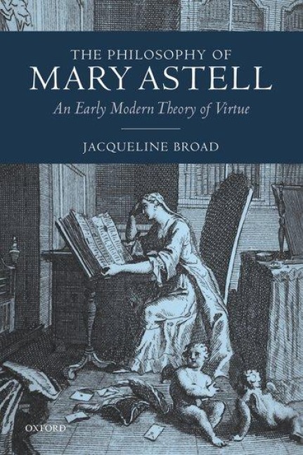 The Philosophy of Mary Astell: An Early Modern Theory of Virtue