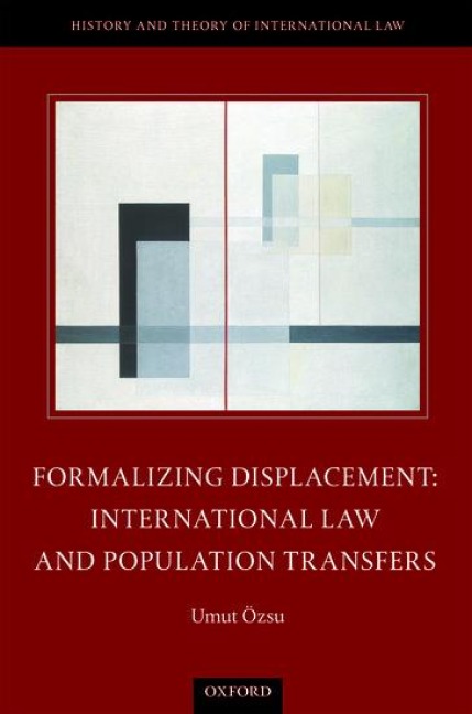 Formalizing Displacement: International Law and Population Transfers