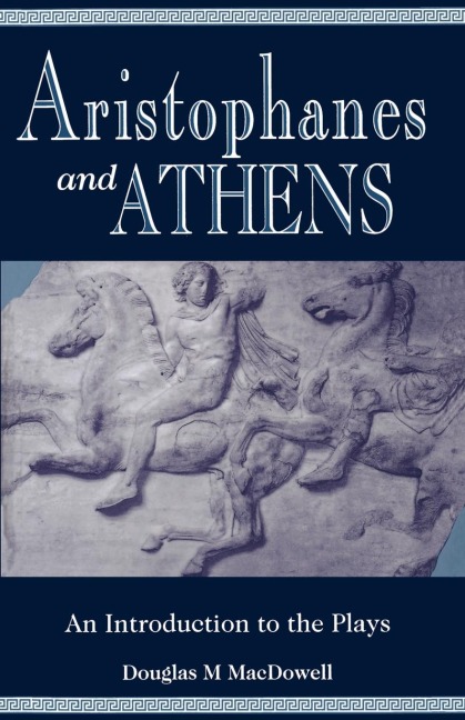 Aristophanes and Athens: An Introduction to the Plays