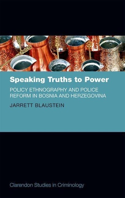 Speaking Truths to Power: Policy Ethnography and Police Reform in Bosnia and Herzegovina