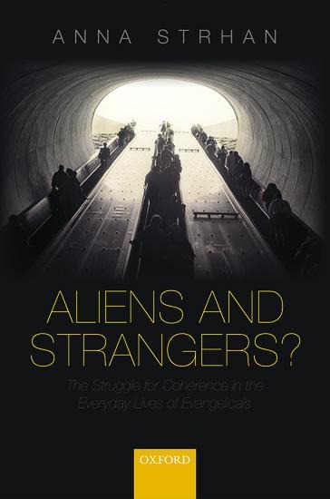 Aliens and Strangers?: The Struggle for Coherence in the Everyday Lives of Evangelicals