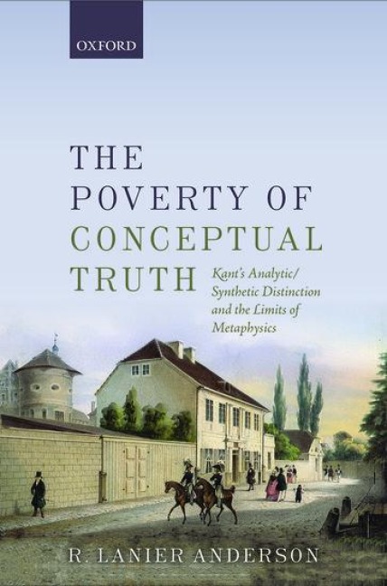 Poverty of Conceptual Truth: Kants Analytic/Synthetic Distinction and the Limits of Metaphysics