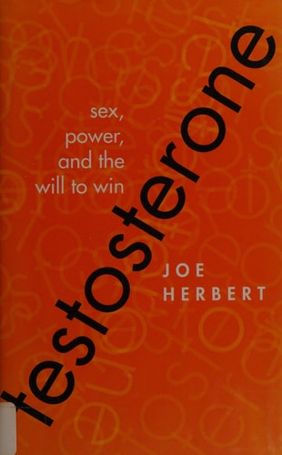 Testosterone Sex, Power, and the Will to Win