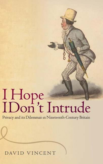 I Hope I Dont Intrude: Privacy and Its Dilemmas in Nineteenth-Century Britain