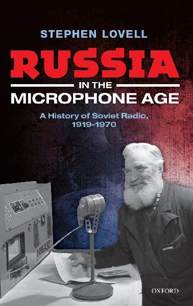 Russia in the Microphone Age: A History of Soviet Radio, 1919-1970