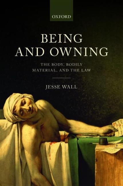 Being and Owning: The Body, Bodily Material, and the Law