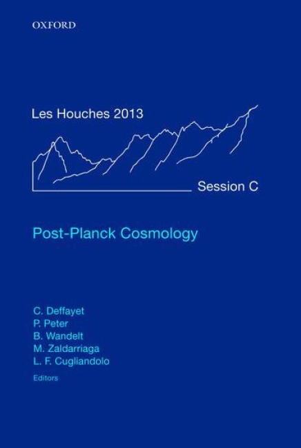 Post-Planck Cosmology: Lecture Notes of the Les Houches Summer School: Volume 100, July 2013