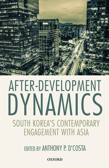 After-Development Dynamics: South Koreas Contemporary Engagement with Asia