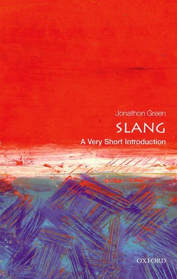 Slang: A Very Short Introduction