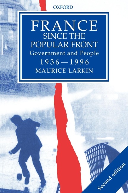 France Since the Popular Front: Government and People 1936-1996