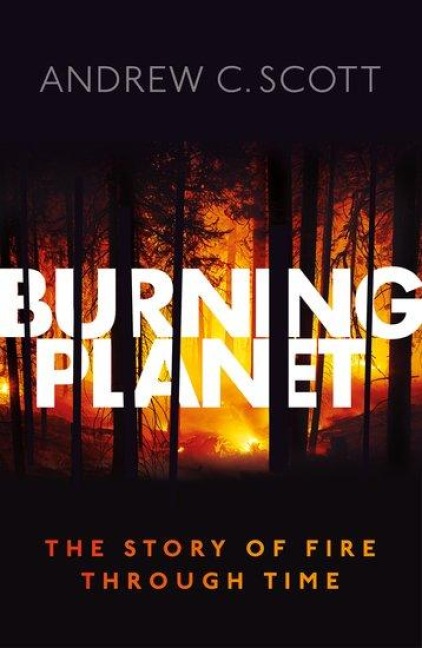 Burning Planet: The Story of Fire Through Time