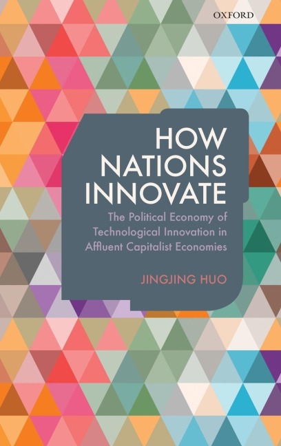How Nations Innovate: The Political Economy of Technological Innovation in Affluent Capitalist Economies