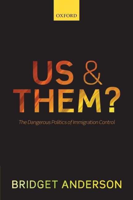 Us and Them?: The Dangerous Politics of Immigration Controls