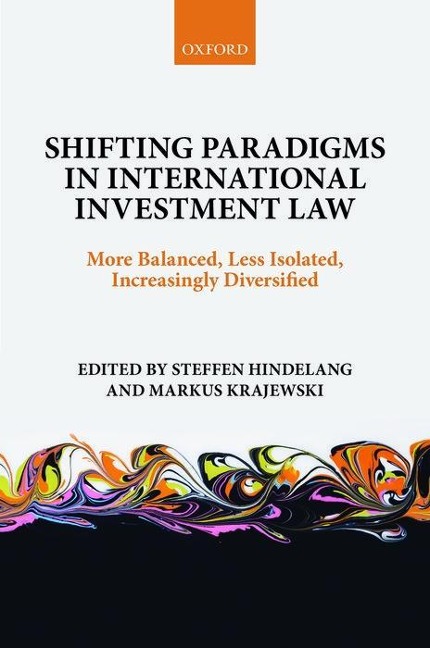 Shifting Paradigms in International Investment Law: More Balanced, Less Isolated, Increasingly Diversified