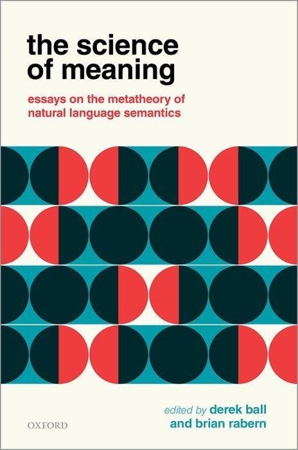 Science of Meaning: Essays on the Metatheory of Natural Language Semantics