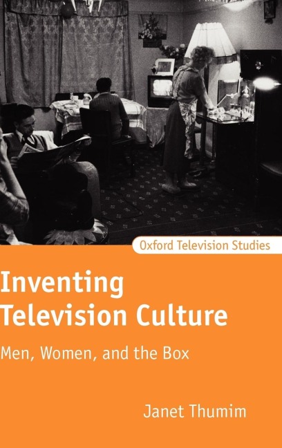 Inventing Television Culture: Men, Women, and the Box