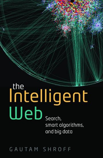 The Intelligent Web: Search, Smart Algorithms, and Big Data