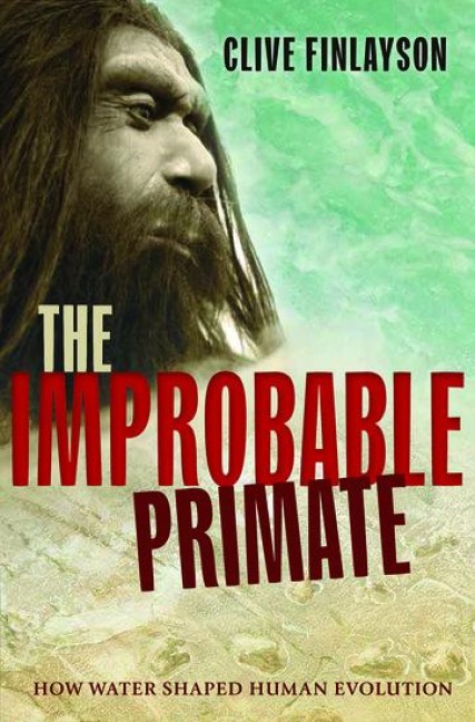 The Improbable Primate: How Water Shaped Human Evolution