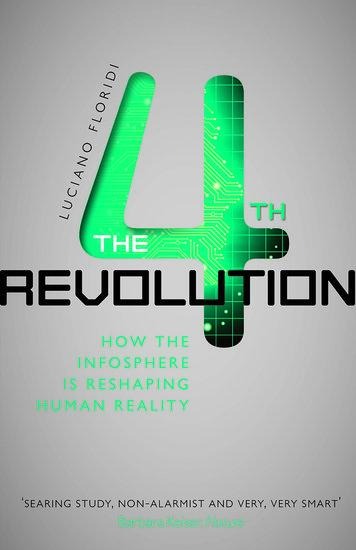 The Fourth Revolution: How the Infosphere is Reshaping Human Reality
