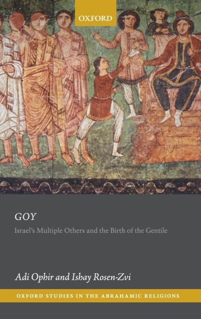 Goy: Israels Multiple Others and the Birth of the Gentile