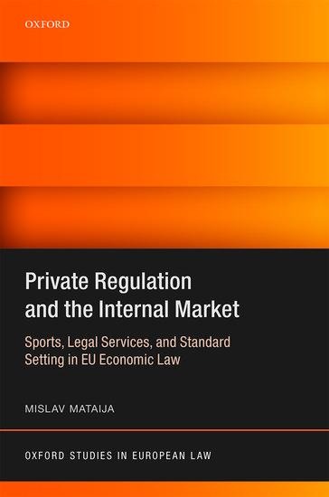 Private Regulation and the Internal Market: Sports, Legal Services, and Standard Setting in Eu Economic Law