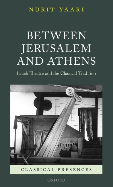 Between Jerusalem and Athens: Israeli Theatre and the Classical Tradition