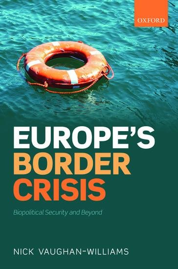 Europes Border Crisis: Biopolitical Security and Beyond