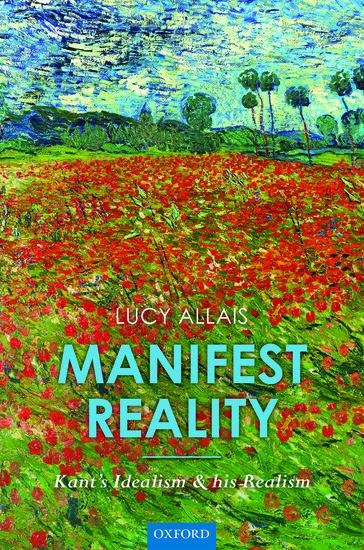 Manifest Reality: Kants Idealism and His Realism