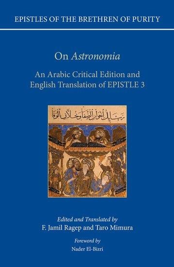 On Astronomia: An Arabic Critical Edition and English Translation of Epistle 3