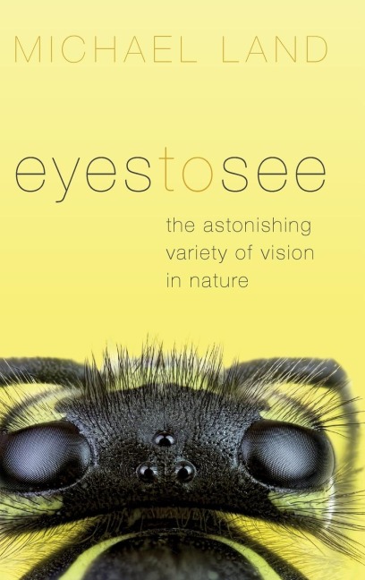 Eyes to See: The Astonishing Variety of Vision in Nature