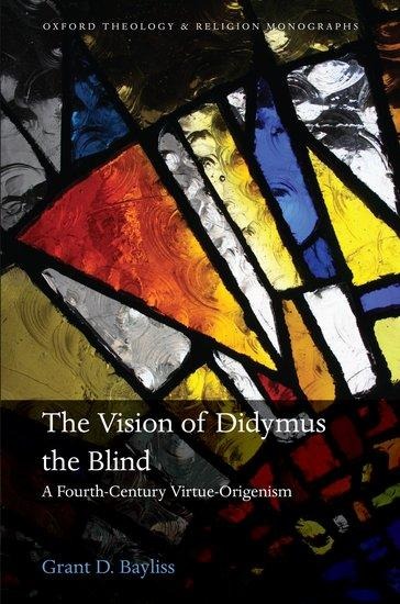 Vision of Didymus the Blind: A Fourth-Century Virtue-Origenism