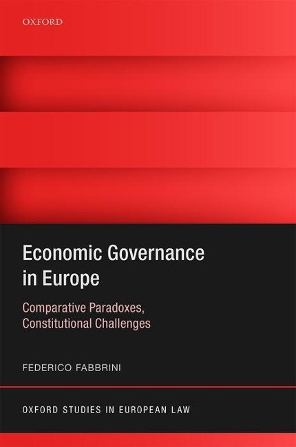 Economic Governance in Europe: Comparative Paradoxes, Constitutional Challenges