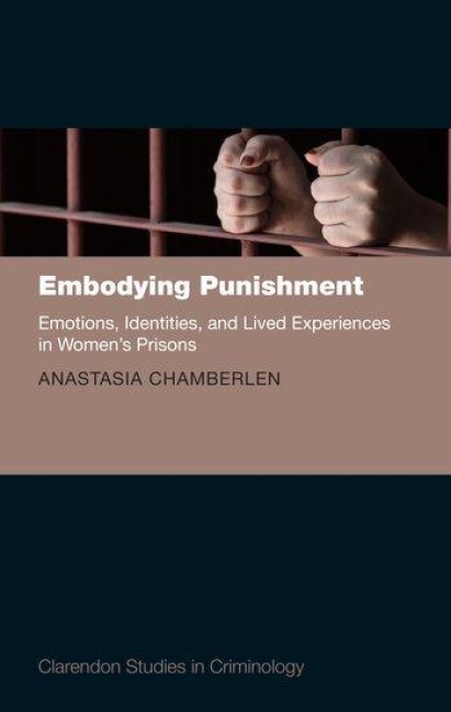 Embodying Punishment: Emotions, Identities, and Lived Experiences in Womens Prisons