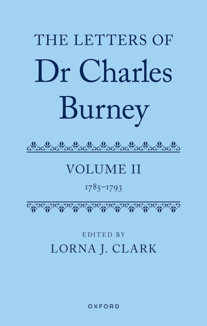 The Letters of Dr Charles Burney: Volume II: 1785-1793