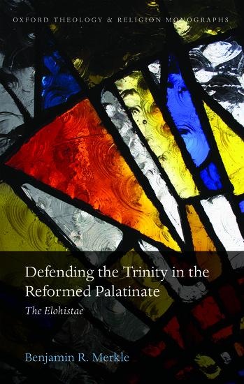 Defending the Trinity in the Reformed Palatinate: The Elohistae