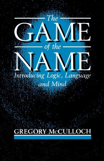 The Game of the Name: Introducing Logic, Language and Mind