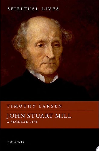 John Stuart Mill A Secular Life