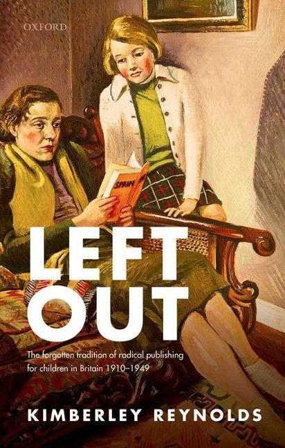 Left Out: The Forgotten Tradition of Radical Publishing for Children in Britain 1910-1949
