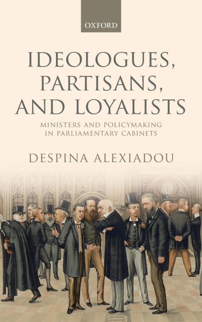 Ideologues, Partisans, and Loyalists: Ministers and Policymaking in Parliamentary Cabinets