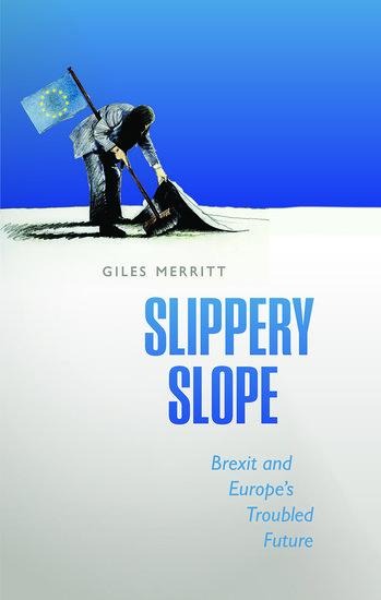 Slippery Slope: Brexit and Europes Troubled Future