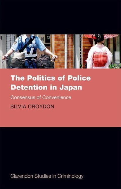Politics of Police Detention in Japan: Consensus of Convenience
