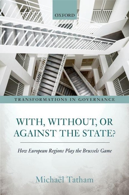 With, Without, or Against the State?: How European Regions Play the Brussels Game
