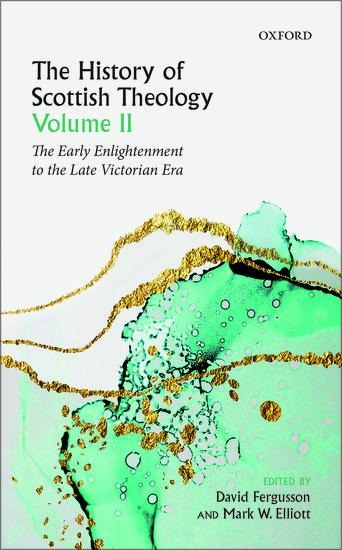 History of Scottish Theology, Volume II: From the Early Enlightenment to the Late Victorian Era