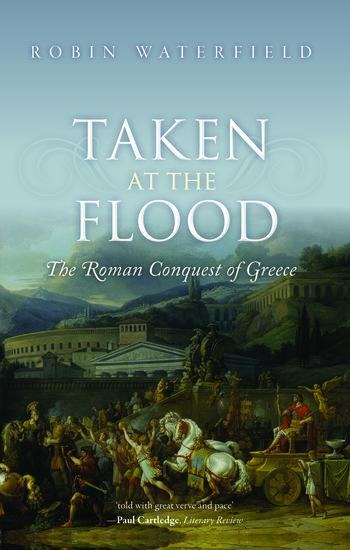 Taken at the Flood: The Roman Conquest of Greece